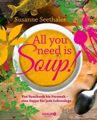 Abbildung von: All you need is soup - Knaur Balance