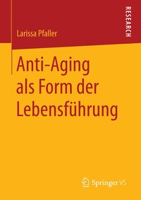 Abbildung von: Anti-Aging als Form der Lebensführung - Springer VS