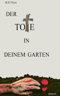 Abbildung von: Der Tote in deinem Garten - BoD - Books on Demand