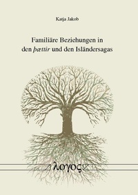 Abbildung von: Familiäre Beziehungen in den þættir und den Isländersagas - Logos Berlin