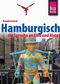 Abbildung von: Reise Know-How Sprachführer Hamburgisch - die Sprache an Elbe und Alster: Kauderwelsch-Band 227 - Reise Know-How Verlag Peter Rump GmbH