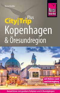 Abbildung von: Reise Know-How Reiseführer Kopenhagen und Öresundregion (CityTrip PLUS) - Reise Know-How Verlag Peter Rump GmbH