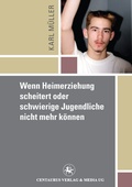 Cover: Wenn Heimerziehung scheitert oder schwierige Jugendliche nicht mehr k&ouml;nnen - Centaurus Verlag & Media