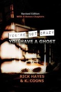 Cover: You're Not Crazy, You Have A Ghost - Stellium Books