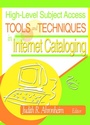 Cover: High-Level Subject Access Tools and Techniques in Internet Cataloging - Haworth Press Inc