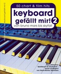 Abbildung von: Keyboard gefällt mir! 50 Chart und Film Hits - Band 2 - Bosworth Edition - Hal Leonard Europe GmbH