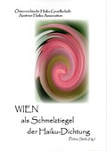 Cover: Wien als Schmelztiegel der Haiku-Dichtung - &Ouml;sterreichische Haiku Gesellschaft
