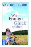 Cover: Wie Frauen Gl&uuml;ck erleben - D&ouml;rfler Verlag GmbH