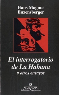 Abbildung von: El interrogatorio de la Habana y otros ensayos políticos - Editorial Anagrama S.A.