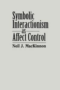 Enlarge image Cover: Symbolic Interactionism as Affect Control - State University of New York Press