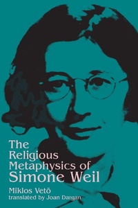 Enlarge image Cover: The Religious Metaphysics of Simone Weil - State University of New York Press