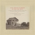 Cover: Our Indian Summer in the Far West - University of Oklahoma Press