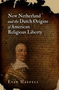Cover: New Netherland and the Dutch Origins of American Religious Liberty - University of Pennsylvania Press
