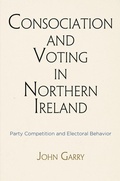 Cover: Consociation and Voting in Northern Ireland - University of Pennsylvania Press