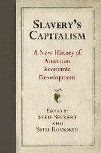 Abbildung von: Slavery's Capitalism - University of Pennsylvania Press