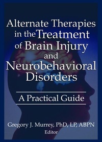 Abbildung von: Alternate Therapies in the Treatment of Brain Injury and Neurobehavioral Disorders - Routledge