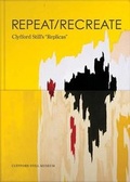 Cover: Clyfford Still: Repeat/Recreate (Cancel) - Clyfford Still Museum/Clyfford Still Museum Research Center