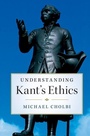 Cover: Understanding Kant's Ethics - Cambridge University Press