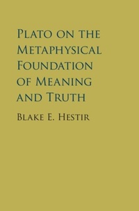 Abbildung von: Plato on the Metaphysical Foundation of Meaning and Truth - Cambridge University Press