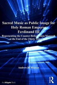 Abbildung von: Sacred Music as Public Image for Holy Roman Emperor Ferdinand III - Routledge
