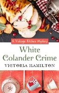 Cover: White Colander Crime - Wheeler Publishing Large Print