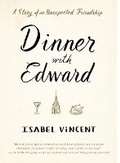 Cover: Dinner with Edward: A Story Ofan Unexpected Friendship - Thorndike Press Large Print