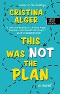 Cover: This Was Not the Plan - Thorndike Press Large Print