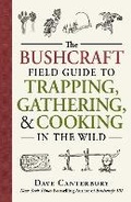 Cover: The Bushcraft Field Guide to Trapping, Gathering, and Cooking in the Wild - Adams Media Corporation
