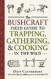 Enlarge image Cover: The Bushcraft Field Guide to Trapping, Gathering, and Cooking in the Wild - Adams Media Corporation