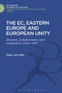 Cover: The EC, Eastern Europe and European Unity - Bloomsbury Academic