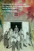 Cover: Christianity, Social Justice, and the Japanese American Incarceration During World War II - The University of North Carolina Press