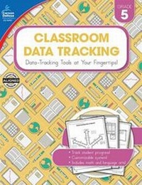 Enlarge image Cover: Classroom Data Tracking, Grade 5 - Carson Dellosa Education