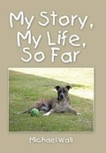 Cover: My Story, My Life, So Far - Xlibris