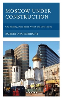 Enlarge image Cover: Moscow under Construction - Lexington Books