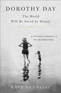 Cover: Dorothy Day: The World Will Be Saved by Beauty - Scribner Book Company