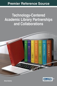 Enlarge image Cover: Technology-Centered Academic Library Partnerships and Collaborations - Information Science Reference