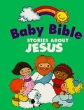 Cover: Baby Bible Stories About Jesus - Struik Christian Books