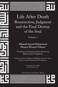 Abbildung von: Life After Death, Resurrection, Judgment and the Final Destiny of the Soul: Volume 1 - Kazi Publications