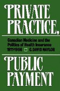 Enlarge image Cover: Private Practice, Public Payment - McGill-Queen's University Press