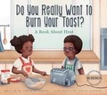 Cover: Do You Really Want to Burn Your Toast? - Amicus Illustrated