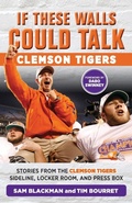 Cover: If These Walls Could Talk: Clemson Tigers - Triumph Books