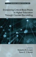 Cover: Envisioning Critical Race Praxis in Higher Education Through Counter-Storytelling - Information Age Publishing
