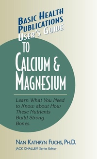 Enlarge image Cover: User's Guide to Calcium & Magnesium - Basic Health Publications