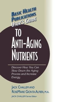 Enlarge image Cover: User's Guide to Anti-Aging Nutrients - Basic Health Publications