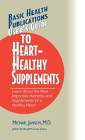 Cover: User's Guide to Heart-Healthy Supplements - Basic Health Publications