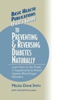 Cover: User's Guide to Preventing & Reversing Diabetes Naturally - Basic Health Publications