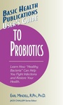 Cover: User's Guide to Probiotics - Basic Health Publications
