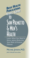 Cover: User's Guide to Saw Palmetto & Men's Health - Basic Health Publications