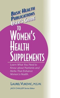 Enlarge image Cover: User's Guide to Women's Health Supplements - Basic Health Publications