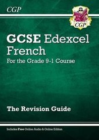 Abbildung von: GCSE French Edexcel Revision Guide - for the Grade 9-1 Course (with Online Edition) - Coordination Group Publications Ltd (CGP)